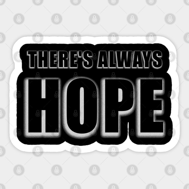 There's always hope Sticker by totalcare